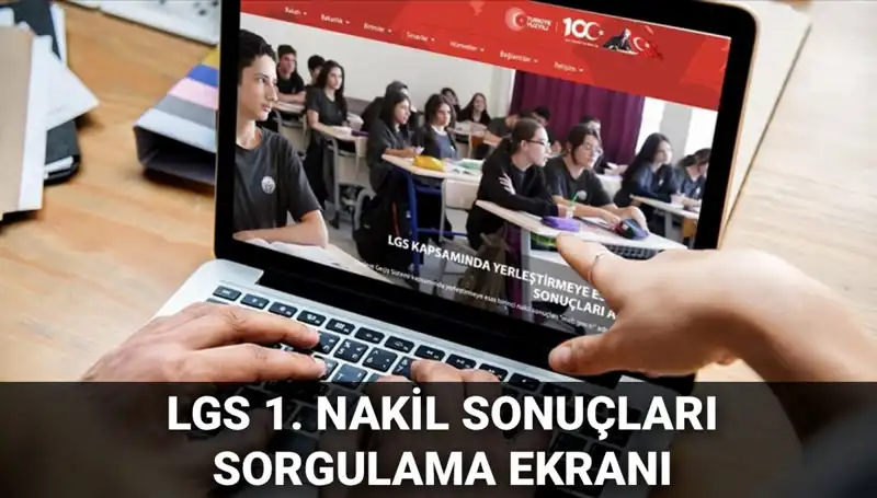 LGS Nakil Sonuçları Açıklandı: Sorgulama ve 2. Nakil Başvuru Tarihleri