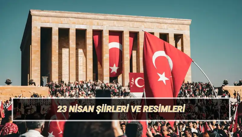 23 Nisan Şiirleri 2025: Çocuk Bayramı İçin En Güzel Seçkiler